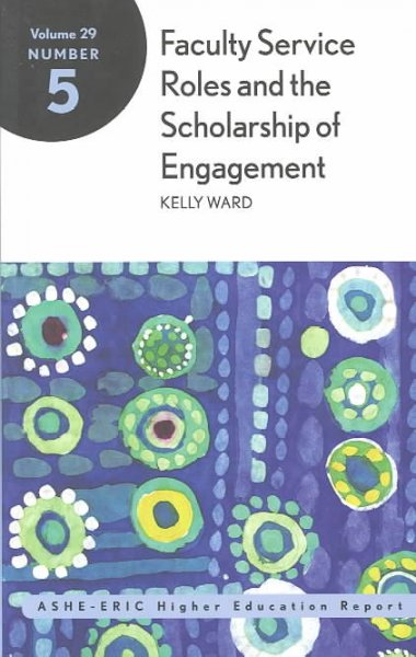 Faculty service roles and the scholarship of engagement / Kelly Ward.