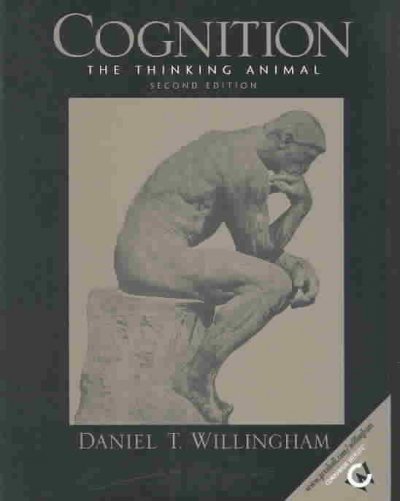 Cognition : the thinking animal / Daniel T. Willingham.