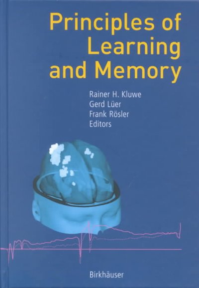 Principles of learning and memory / edited by Rainer H. Kluwe, Gerd Lüer, and Frank Rösler.