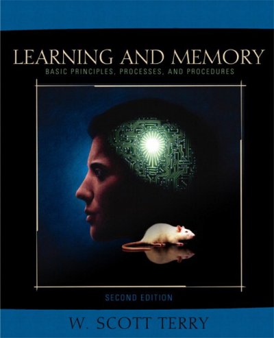 Learning and memory : basic principles, processes, and procedures / W. Scott Terry.