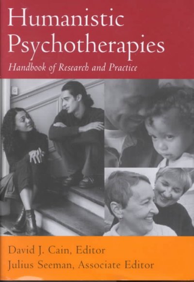 Humanistic psychotherapies : handbook of research and practice / David J. Cain, editor, Julius Seeman, associate editor.