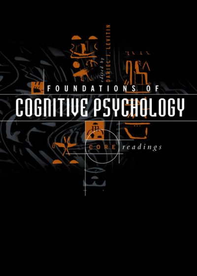 Foundations of cognitive psychology : core readings / Daniel J. Levitin, [editor].