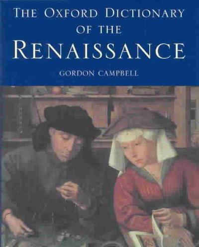 The Oxford dictionary of the Renaissance / Gordon Campbell.