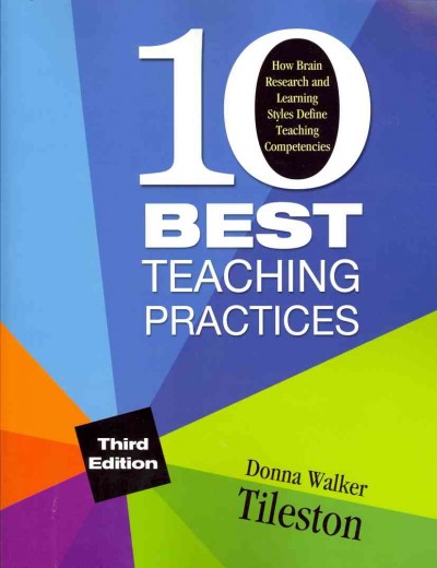 10 best teaching practices : how brain research and learning styles define teaching competencies.