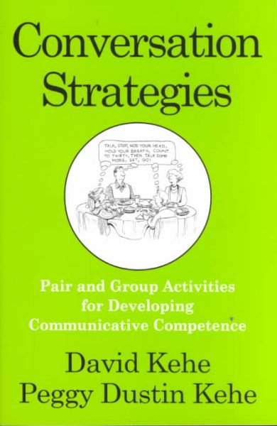 Conversation strategies : pair and group activities for developing communicative competence / David Kehe, Peggy Dustin Kehe ; with illustrations by Andrew Toos.