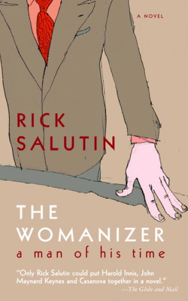 The womanizer : a man of his time / Rick Salutin.