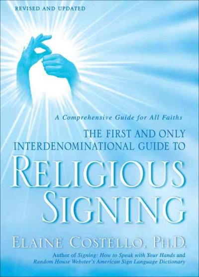 Religious signing : a comprehensive guide for all faiths. 