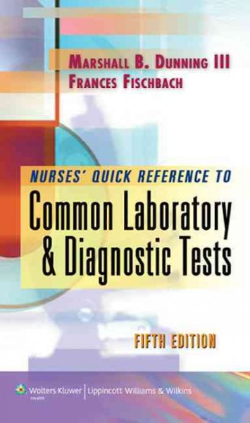 Nurses' quick reference to common laboratory & diagnostic tests.