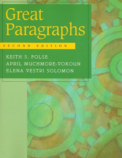 Great paragraphs : an introduction to writing paragraphs / Keith S. Folse, April Muchmore-Vokoun, Elena Vestri Solomon.