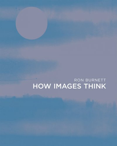 How images think / Ron Burnett.