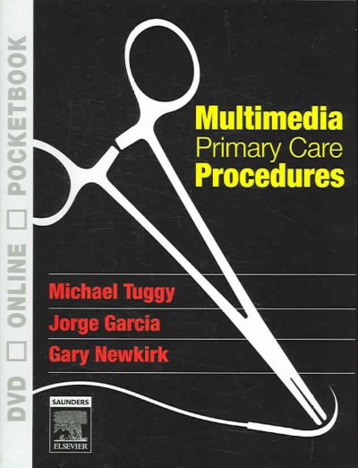 Multimedia primary care procedures [kit] / Michael Tuggy, Jorge Garcia, Gary Newkirk.