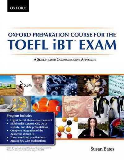 Oxford preparation course for the TOEFL iBT exam [kit] : a skills-based communicative approach / Susan Bates.