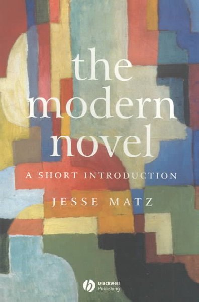 The modern novel : a short introduction / Jesse Matz.