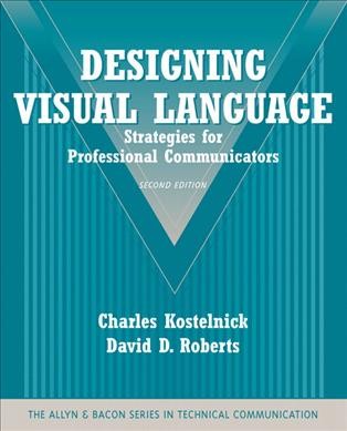 Designing visual language : strategies for professional communicators / Charles Kostelnick, David D. Roberts.