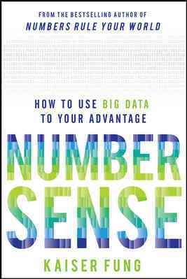 Numbersense : how to use big data to your advantage /  Kaiser Fung.