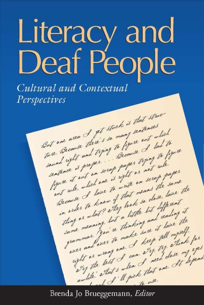 Literacy and deaf people : cultural and contextual perspectives / Brenda Jo Brueggemann, editor.
