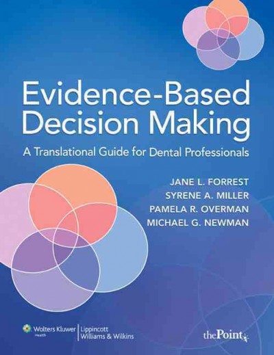 Evidence-based decision making : a translational guide for dental professionals.