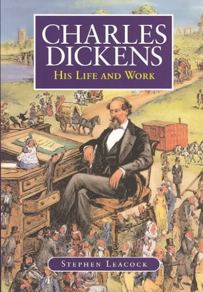 Charles Dickens : his life and his work / by Stephen Leacock.