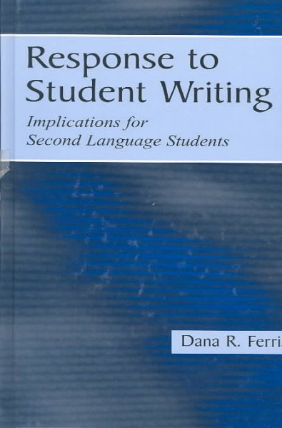 Response to student writing : implications for second language students / Dana R. Ferris.