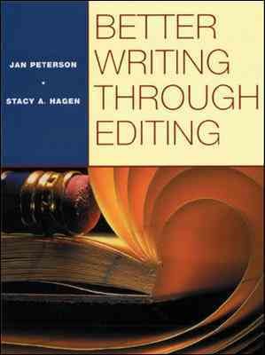 Better writing through editing / Jan Peterson, Stacy A. Hagen.