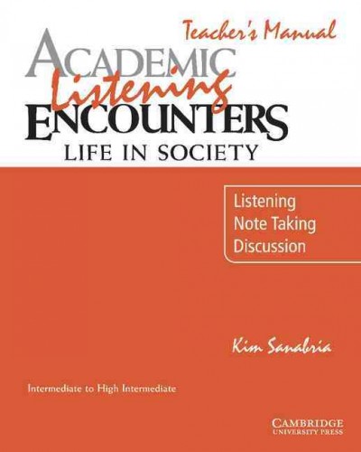 Academic listening encounters : life in society : listening, note taking, discussion. Teacher's manual / Kim Sanabria.
