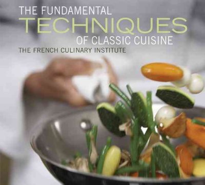 The fundamental techniques of classic cuisine / The French Culinary Institute with Judith Choate.