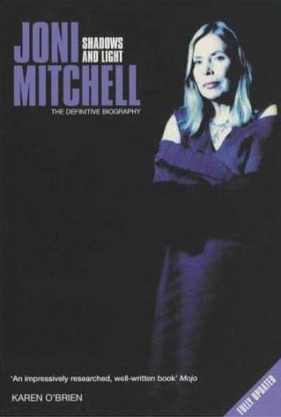 Joni Mitchell : shadows and light / Karen O'Brien.