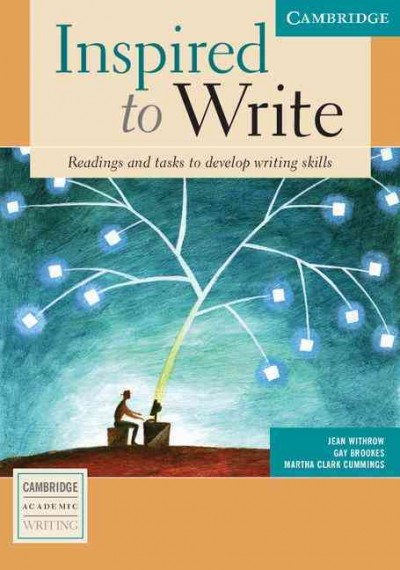 Inspired to write : readings and tasks to develop writing skills / Jean Withrow, Gay Brookes, Martha Clark Cummings.