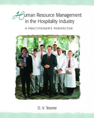Human resource management in the hospitality industry : a practitioner's perspective / Dana V. Tesone.