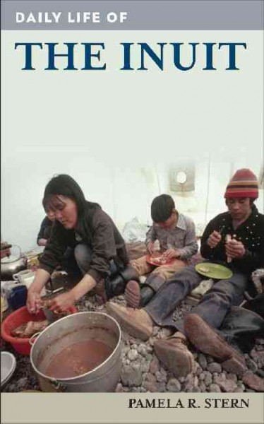 Daily life of the Inuit / Pamela R. Stern.