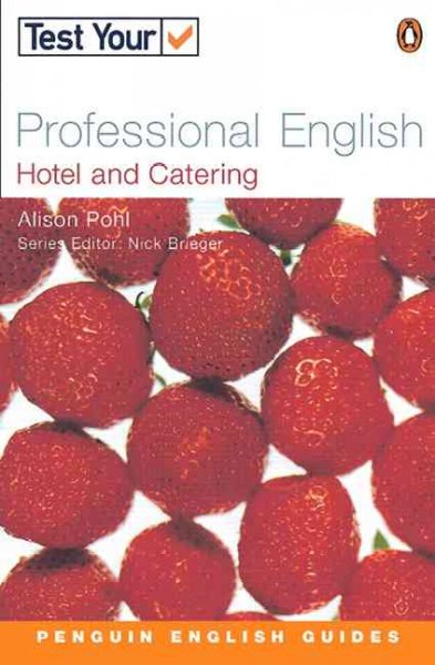 Test your professional English : hotel and catering / Alison Pohl.