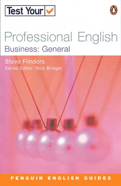 Test your professional English : business : general / Steve Flinders.