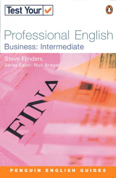 Test your professional English : business : intermediate / Steve Flinders.