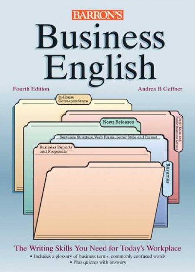 Business English : a complete guide to developing an effective business writing style / Andrea B. Geffner.