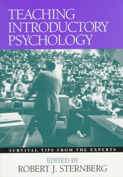 Teaching introductory psychology : survival tips from the experts / edited by Robert J. Sternberg.