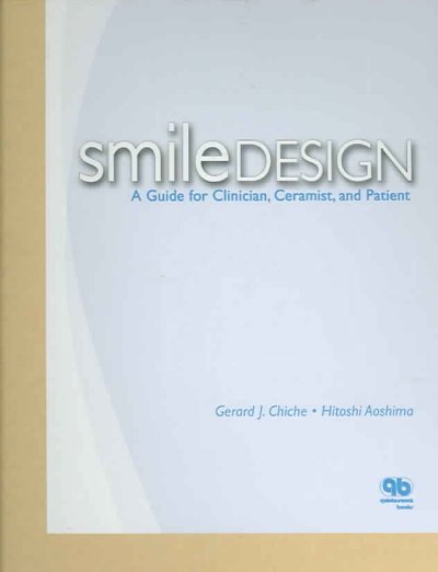 Smile design : a guide for clinician, ceramist, and patient / Gerard J. Chiche, Hitoshi Aoshima.