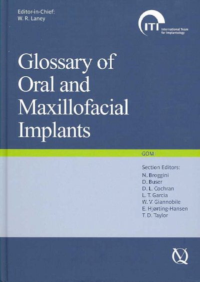 Glossary of oral and maxillofacial implants / editor-in-chief, W.R. Laney.