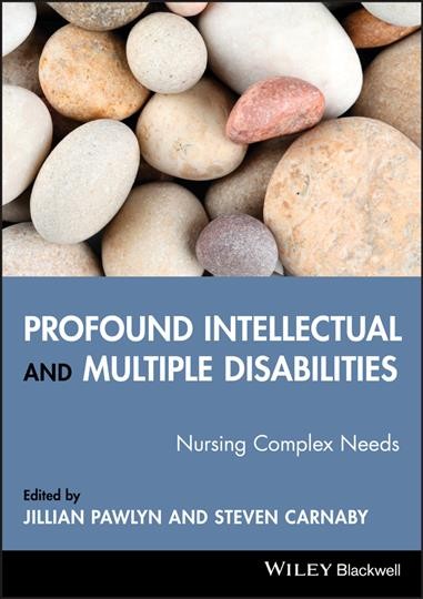 Profound intellectual and multiple disabilities : nursing complex needs  / edited by Jillian Pawlyn, Steven Carnaby.
