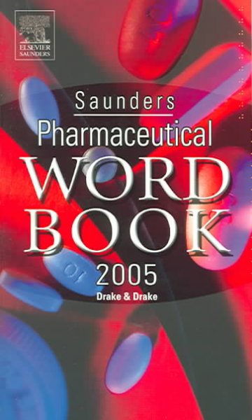 Saunders pharmaceutical word book 2005 / [edited by] Ellen Drake, Randy Drake.