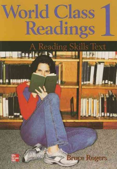 World class readings. 1 [kit] : a reading skills text / Bruce Rogers.