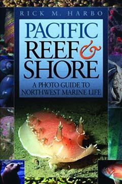 Pacific reef & shore : a photo guide to Northwest marine life / Rick M. Harbo.