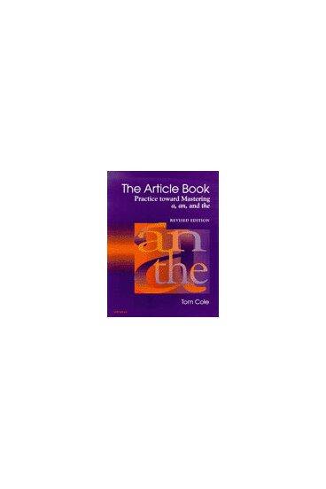 The article book : practice toward mastering a, an, and the / Tom Cole.