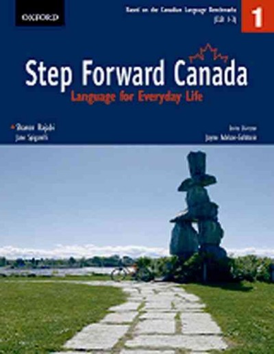 Step forward Canada [kit] : language for everyday life. 1 / Sharon Rajabi, Jane Spigarelli ; series director, Jayme Adelson-Goldstein.