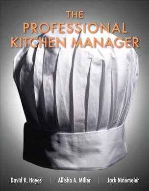 The professional kitchen manager / Jack D. Ninemeier, David K. Hayes, Allisha A. Miller.