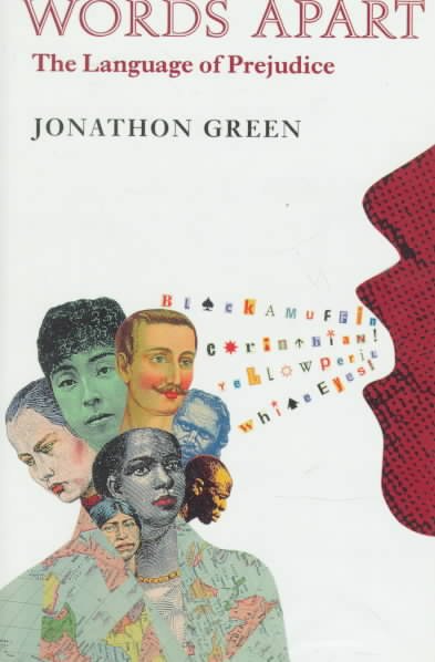 Words apart : the language of prejudice / Jonathon Green.