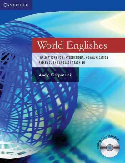 World Englishes [kit] : implications for international communication and English language teaching / Andy Kirkpatrick.