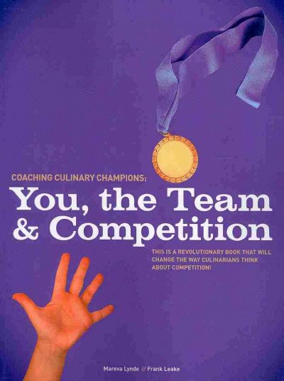 Coaching culinary champions : you, the team & competition / Mareva Lynde, Frank Leake.