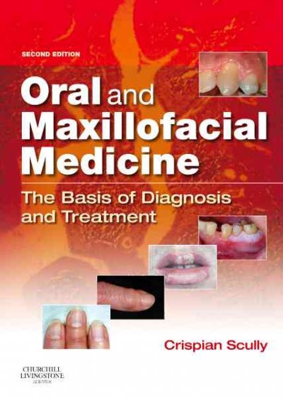 Oral and maxillofacial medicine : the basis of diagnosis and treatment.