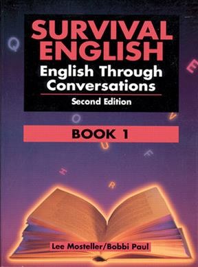 Survival English : English through conversations : book 1 / Lee Mosteller, Bobbi Paul ; illustrated by Jesse Gonzales.