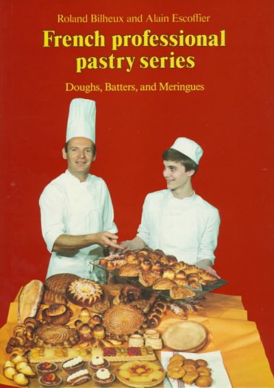 The professional French pastry series / Roland Bilheux and Alain Escoffier ; under the direction of Pierre Michalet ; translated by Rhona Poritzky-Lauvand and James Peterson.